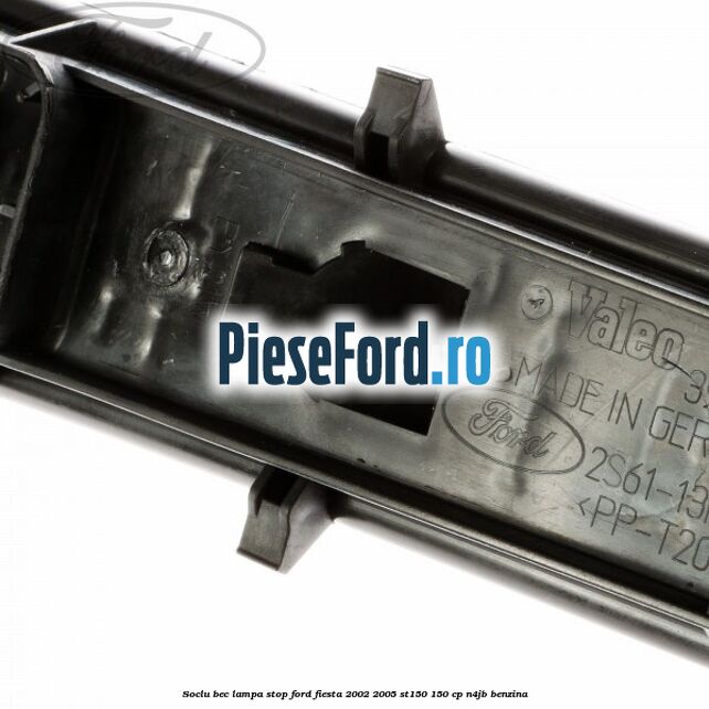 Soclu bec lampa stop Ford Fiesta 2002-2005 ST150 150 cp N4JB benzina