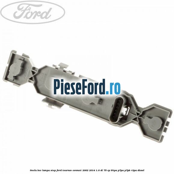Soclu bec lampa stop Ford Tourneo Connect 2002-2014 1.8 Di 75 cp