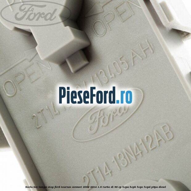 Soclu bec lampa stop Ford Tourneo Connect 2002-2014 1.8 Turbo Di 90 cp HCPA, HCPB, HCPC, HCPD, P9PA diesel