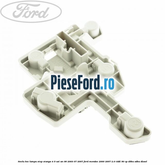 Soclu bec lampa stop stanga 4/5 usi an 06/2003-07/2007 Ford Mondeo 2000-2007 2.0 TDDI 90 cp D5BA, SDBA diesel