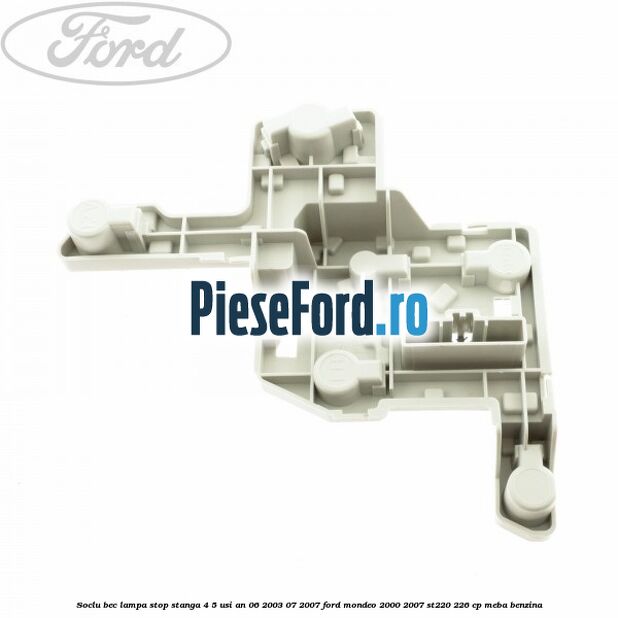 Soclu bec lampa stop stanga 4/5 usi an 06/2003-07/2007 Ford Mondeo 2000-2007 ST220 226 cp MEBA benzina