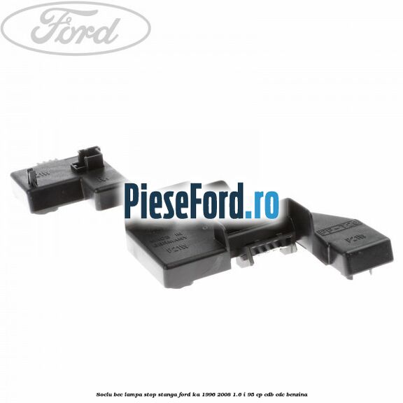 Soclu bec lampa stop stanga Ford Ka 1996-2008 1.6 i 95 cp CDB, CDC benzina