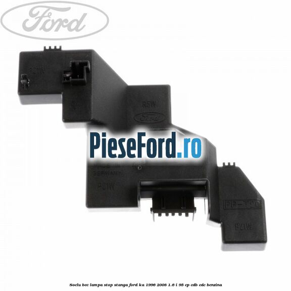 Soclu bec lampa stop stanga Ford Ka 1996-2008 1.6 i 95 cp CDB, CDC benzina