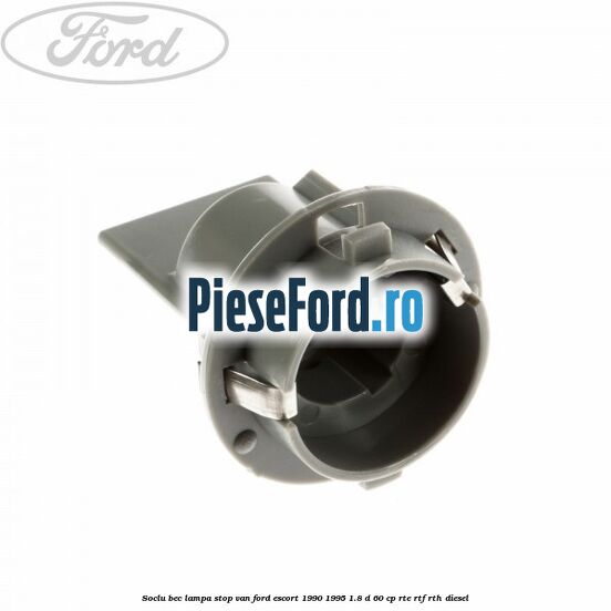 Soclu bec lampa stop VAN Ford Escort 1990-1995 1.8 D 60 cp RTE, RTF, RTH diesel