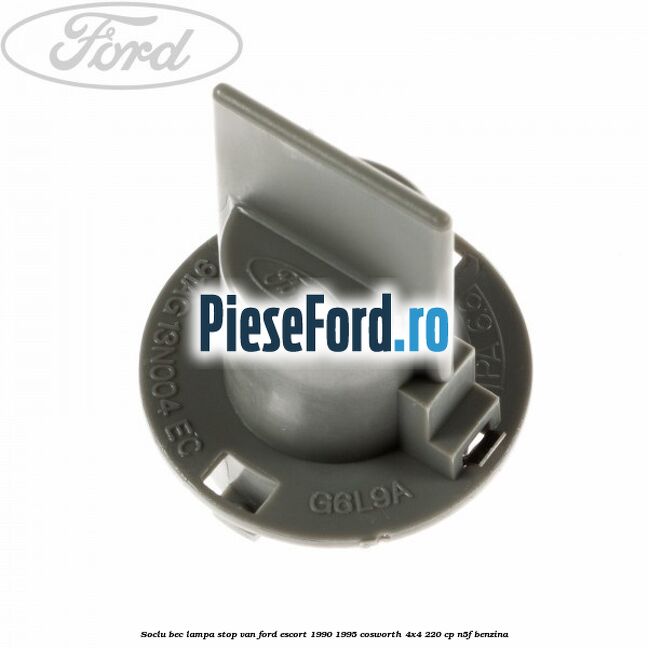 Soclu bec lampa stop VAN Ford Escort 1990-1995 Cosworth 4x4 220 cp N5F benzina