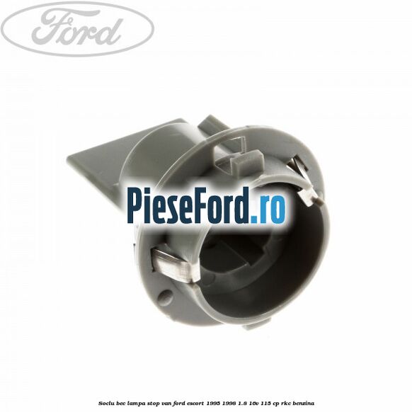 Soclu bec lampa stop VAN Ford Escort 1995-1998 1.8 16V 115 cp RKC benzina