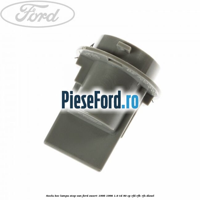 Soclu bec lampa stop VAN Ford Escort 1995-1998 1.8 TD 90 cp RFD, RFK, RFS diesel