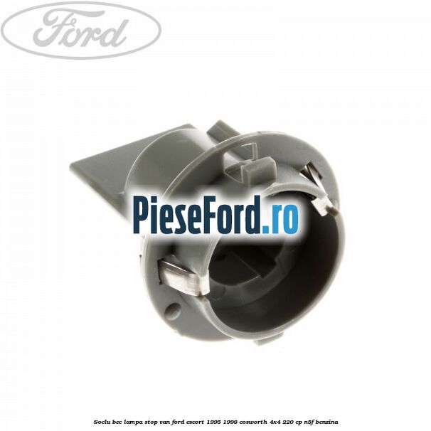 Soclu bec lampa stop VAN Ford Escort 1995-1998 Cosworth 4x4 220 cp N5F benzina