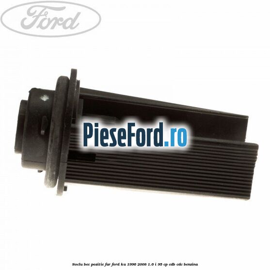 Soclu bec pozitie far Ford Ka 1996-2008 1.6 i 95 cp CDB, CDC benzina