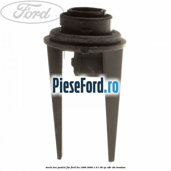 Soclu bec pozitie far Ford Ka 1996-2008 1.6 i 95 cp CDB, CDC benzina