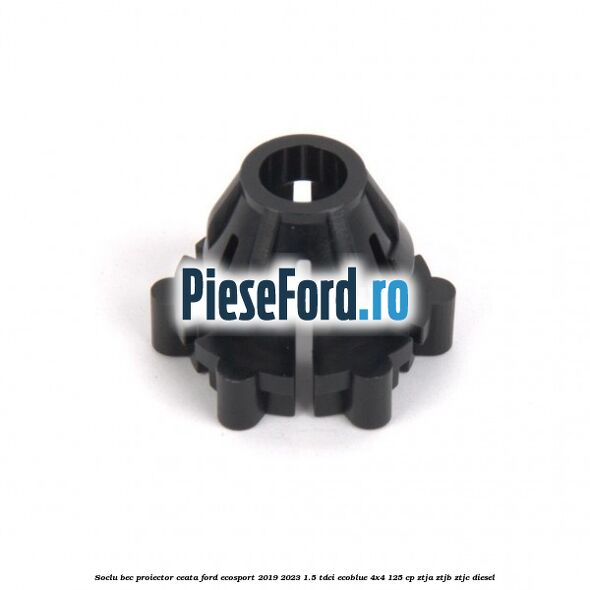 Soclu bec proiector ceata Ford EcoSport 2019-2023 1.5 TDCi EcoBlue 4x4 125 cp ZTJA, ZTJB, ZTJC diesel