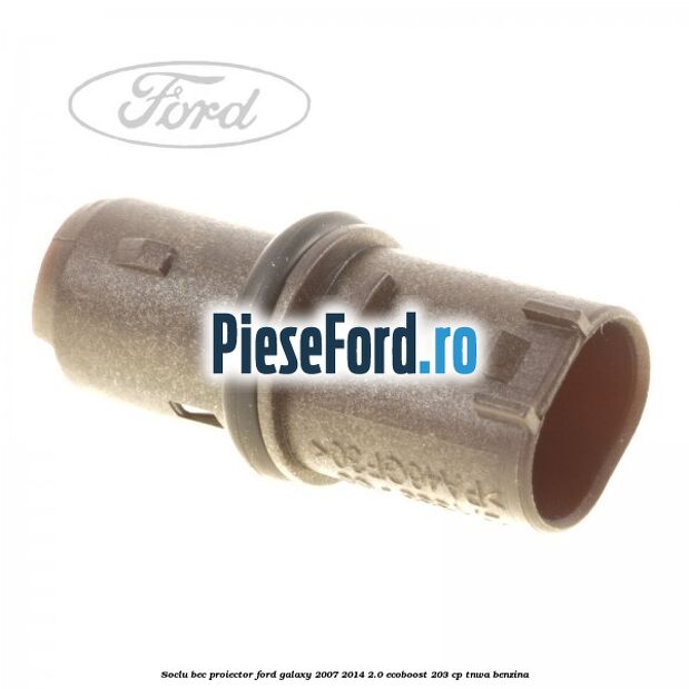 Soclu bec proiector Ford Galaxy 2007-2014 2.0 EcoBoost 203 cp Soclu bec proiector Ford Galaxy 2007-2014 2.0 EcoBoost 203 cp TNWA benzina