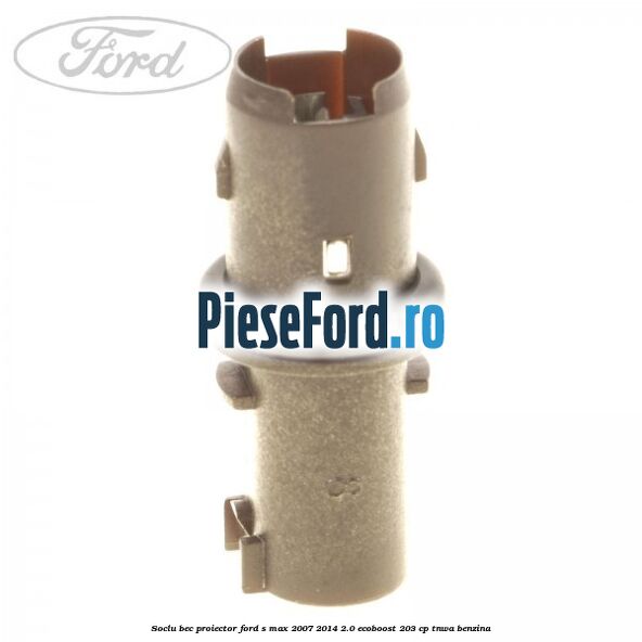 Soclu bec proiector Ford S-Max 2007-2014 2.0 EcoBoost 203 cp TNWA benzina