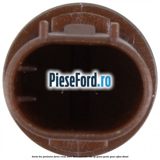 Soclu bec proiector Ford S-Max 2007-2014 2.0 TDCi 140 cp QXWA, QXWB, QXWC, UFWA diesel