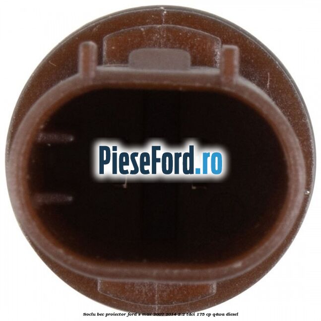 Soclu bec proiector Ford S-Max 2007-2014 2.2 TDCi 175 cp Q4WA diesel