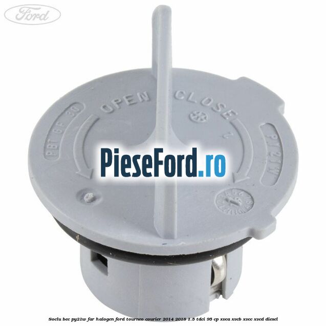 Soclu bec PY21W far halogen Ford Tourneo Courier 2014-2018 1.5 TDCi 95 cp XVCA, XVCB, XVCC, XVCD diesel