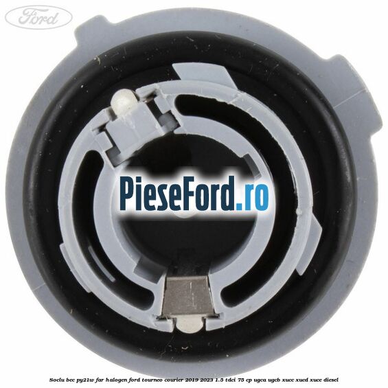 Soclu bec PY21W far halogen Ford Tourneo Courier 2019-2023 1.5 TDCi 75 cp Soclu bec PY21W far halogen Ford Tourneo Courier 2019-2023 1.5 TDCi 75 cp UGCA, UGCB, XUCC, XUCD, XUCE, diesel