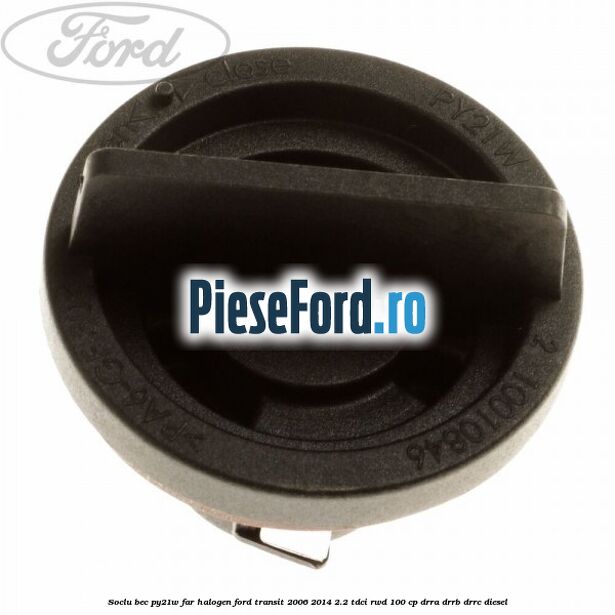 Soclu bec PY21W far halogen Ford Transit 2006-2014 2.2 TDCi RWD 100 cp DRRA, DRRB, DRRC diesel