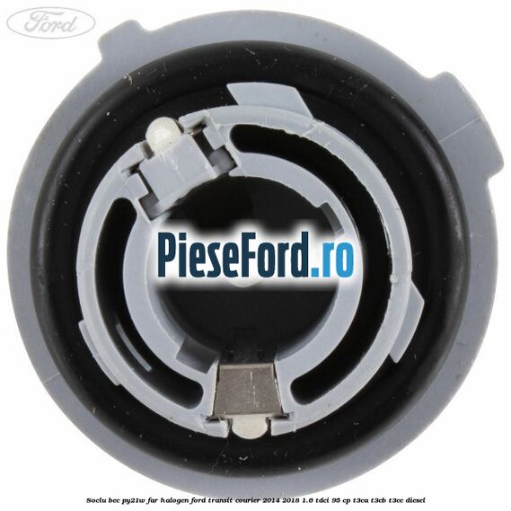Soclu bec PY21W far halogen Ford Transit Courier 2014-2018 1.6 TDCi 95 cp Soclu bec PY21W far halogen Ford Transit Courier 2014-2018 1.6 TDCi 95 cp T3CA, T3CB, T3CC diesel