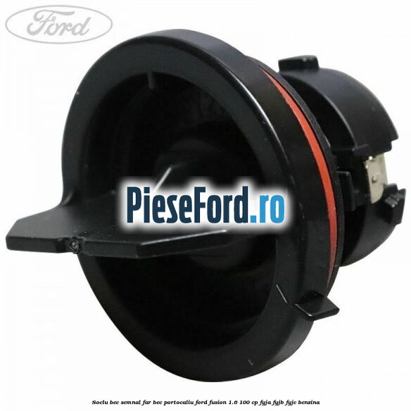 Soclu bec semnal far bec portocaliu Ford Fusion 1.6 100 cp Soclu bec semnal far bec portocaliu Ford Fusion 1.6 100 cp FYJA, FYJB, FYJC benzina