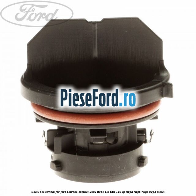 Soclu bec semnal far Ford Tourneo Connect 2002-2014 1.8 TDCi 110 cp RWPA, RWPB, RWPC, RWPD diesel
