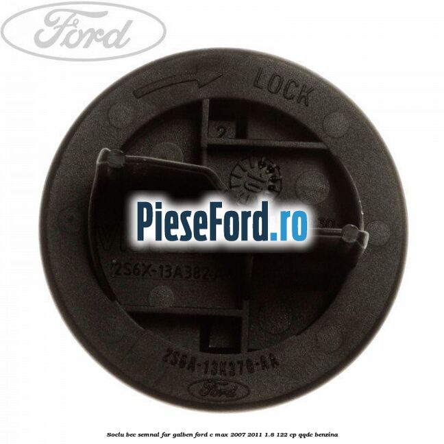 Soclu bec semnal far galben Ford C-Max 2007-2011 1.8 122 cp QQDC benzina