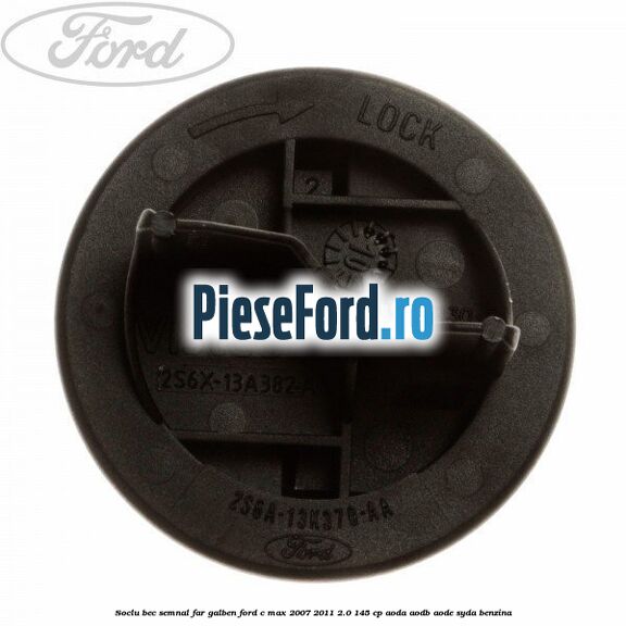 Soclu bec semnal far galben Ford C-Max 2007-2011 2.0 145 cp AODA, AODB, AODE, SYDA benzina