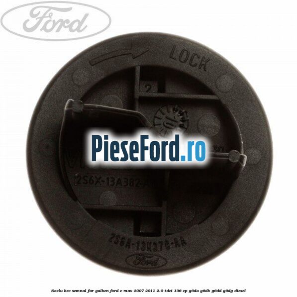 Soclu bec semnal far galben Ford C-Max 2007-2011 2.0 TDCi 136 cp G6DA, G6DB, G6DD, G6DG diesel