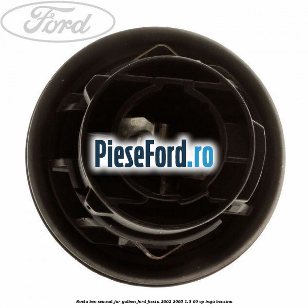 Soclu bec semnal far galben Ford Fiesta 2002-2005 1.3 60 cp BAJA benzina