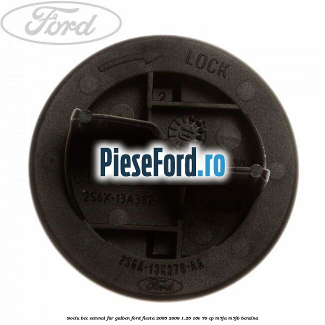 Soclu bec semnal far galben Ford Fiesta 2005-2008 1.25 16V 70 cp Soclu bec semnal far galben Ford Fiesta 2005-2008 1.25 16V 70 cp M7JA, M7JB benzina