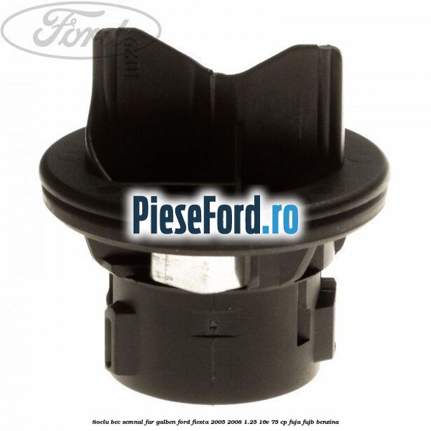 Soclu bec semnal far galben Ford Fiesta 2005-2008 1.25 16V 75 cp FUJA, FUJB benzina