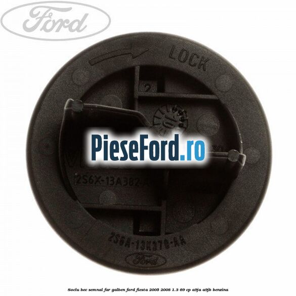 Soclu bec semnal far galben Ford Fiesta 2005-2008 1.3 69 cp A9JA, A9JB benzina