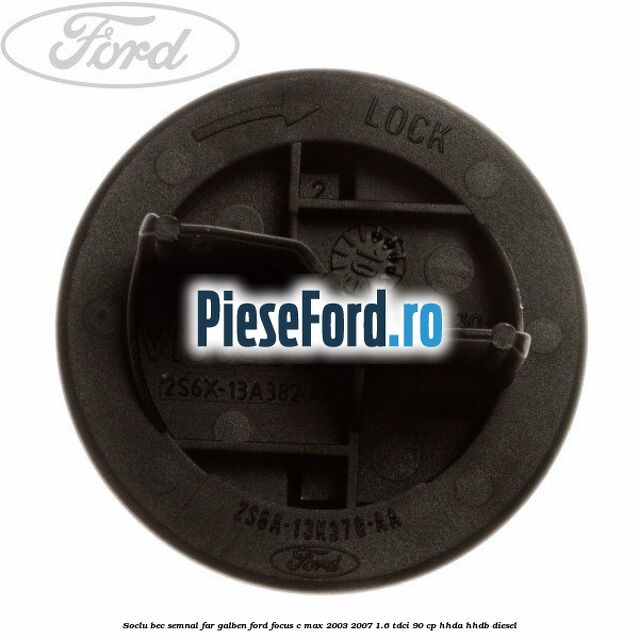 Soclu bec semnal far galben Ford Focus C-Max 2003-2007 1.6 TDCi 90 cp HHDA, HHDB diesel