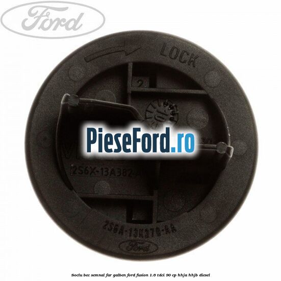 Soclu bec semnal far galben Ford Fusion 1.6 TDCi 90 cp Soclu bec semnal far galben Ford Fusion 1.6 TDCi 90 cp HHJA, HHJB diesel