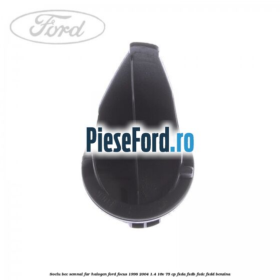 Soclu bec semnal far halogen Ford Focus 1998-2004 1.4 16V 75 cp Soclu bec semnal far halogen Ford Focus 1998-2004 1.4 16V 75 cp FXDA, FXDB, FXDC, FXDD benzina