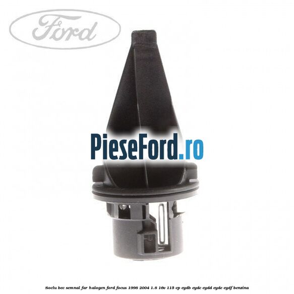 Soclu bec semnal far halogen Ford Focus 1998-2004 1.8 16V 115 cp EYDB, EYDC, EYDD, EYDE, EYDF benzina