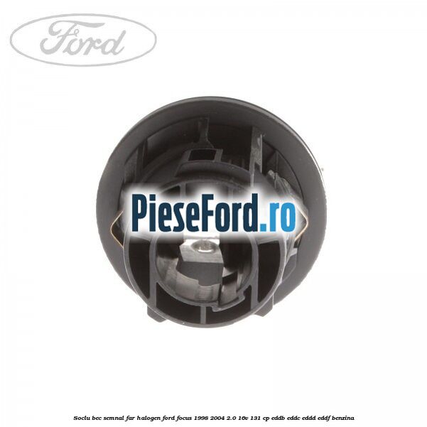 Soclu bec semnal far halogen Ford Focus 1998-2004 2.0 16V 131 cp Soclu bec semnal far halogen Ford Focus 1998-2004 2.0 16V 131 cp EDDB, EDDC, EDDD, EDDF benzina