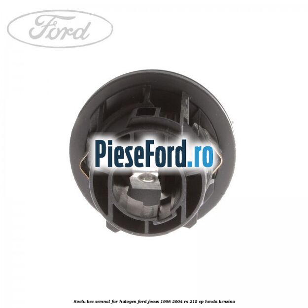 Soclu bec semnal far halogen Ford Focus 1998-2004 RS 215 cp HMDA benzina