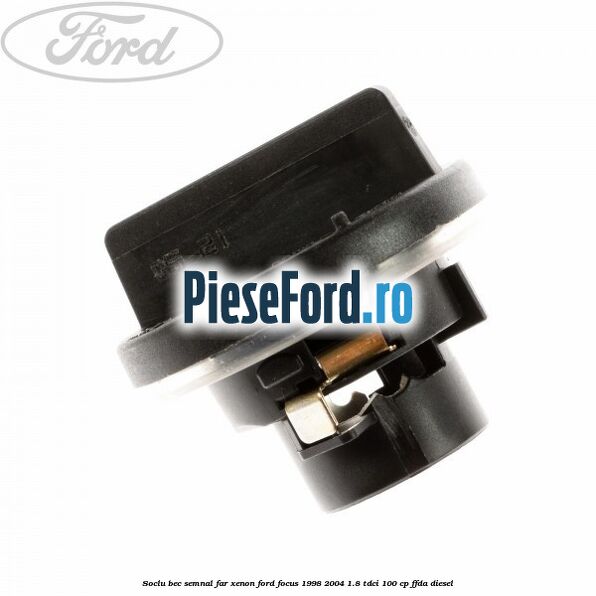 Soclu bec semnal far xenon Ford Focus 1998-2004 1.8 TDCi 100 cp FFDA diesel