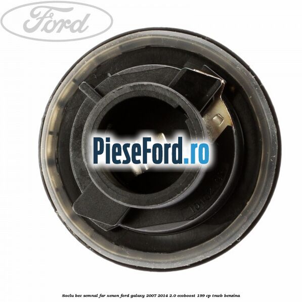 Soclu bec semnal far xenon Ford Galaxy 2007-2014 2.0 EcoBoost 199 cp TNWB benzina