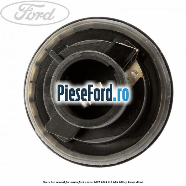 Soclu bec semnal far xenon Ford S-Max 2007-2014 2.2 TDCi 200 cp KNWA diesel
