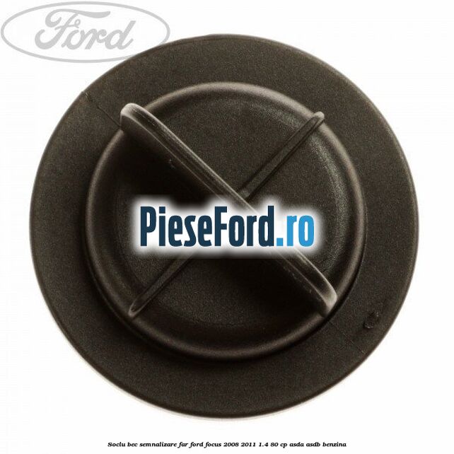 Soclu bec semnalizare far Ford Focus 2008-2011 1.4 80 cp ASDA, ASDB benzina