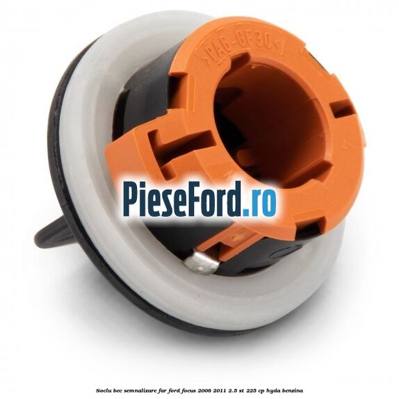 Soclu bec semnalizare far Ford Focus 2008-2011 2.5 ST 225 cp HYDA benzina