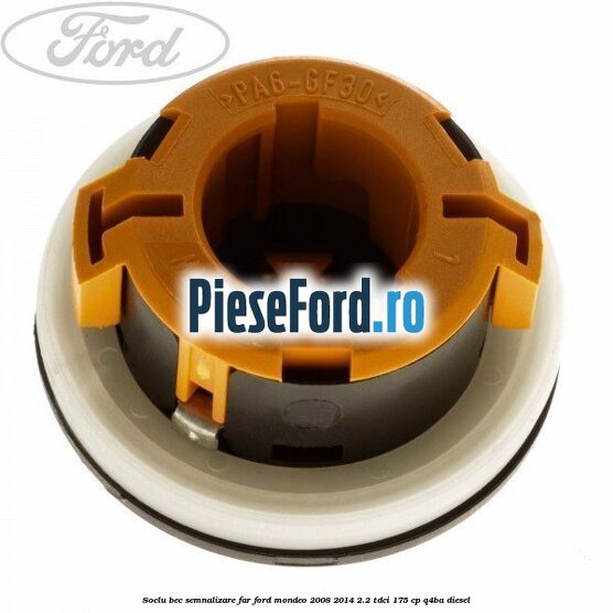 Soclu bec semnalizare far Ford Mondeo 2008-2014 2.2 TDCi 175 cp Q4BA diesel