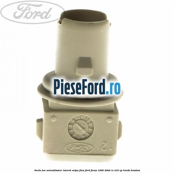 Soclu bec semnalizator lateral aripa fata Ford Focus 1998-2004 RS 215 cp HMDA benzina