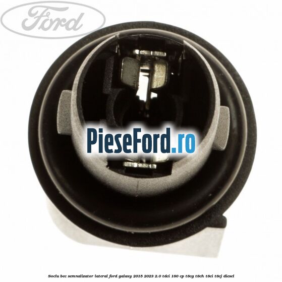 Soclu bec semnalizator lateral Ford Galaxy 2015-2023 2.0 TDCi 180 cp Soclu bec semnalizator lateral Ford Galaxy 2015-2023 2.0 TDCi 180 cp T8CG, T8CH, T8CI, T8CJ diesel