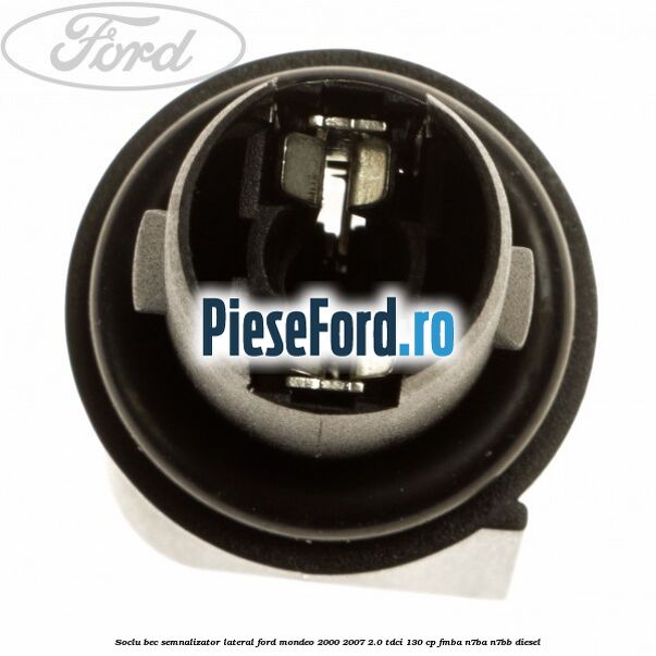 Soclu bec semnalizator lateral Ford Mondeo 2000-2007 2.0 TDCi 130 cp FMBA, N7BA, N7BB diesel