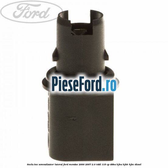 Soclu bec semnalizator lateral Ford Mondeo 2000-2007 2.0 TDDI 115 cp D6BA, HJBA, HJBB, HJBC diesel