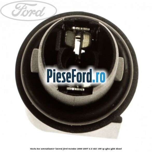 Soclu bec semnalizator lateral Ford Mondeo 2000-2007 2.2 TDCi 155 cp QJBA, QJBB diesel