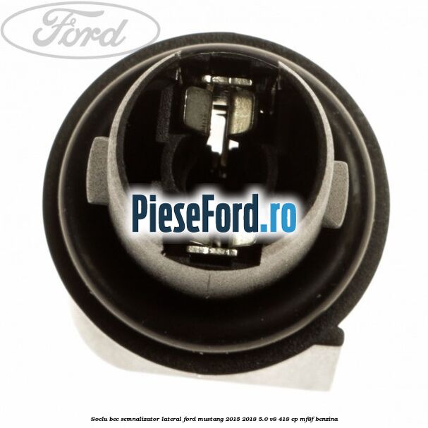 Soclu bec semnalizator lateral Ford Mustang 2015-2018 5.0 V8 418 cp MF8F benzina